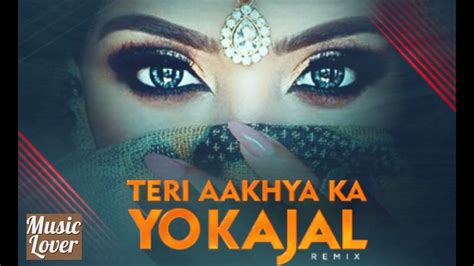 teri aakhya ka kajal|teri aankhon mein kajal.